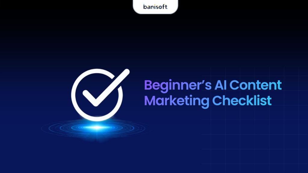 Beginner’s AI Content Marketing Checklist