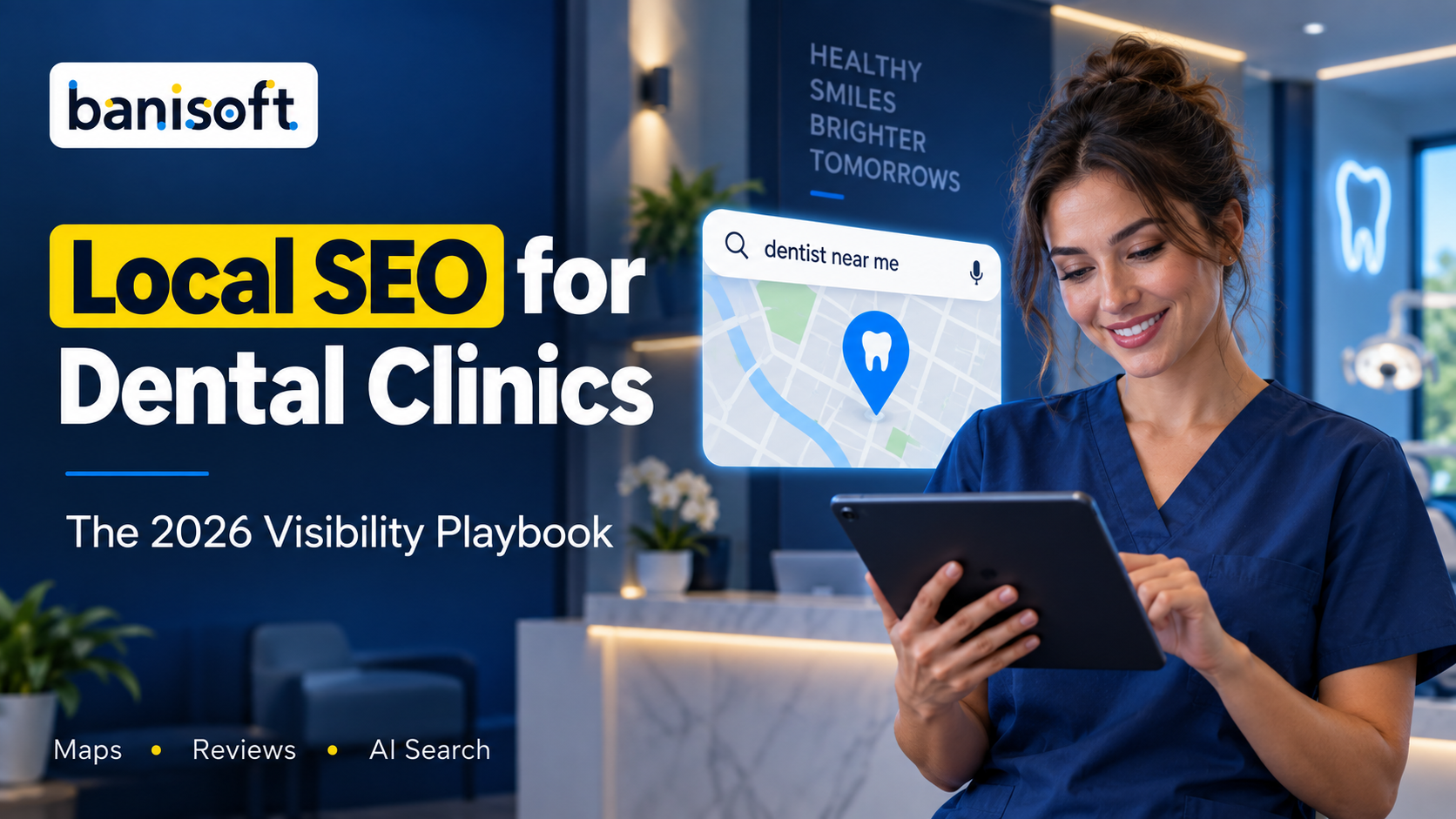 Local SEO for Dental Clinics: The 2026 Visibility Playbook