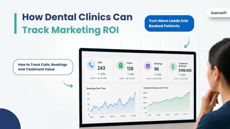 How Dental Clinics Can Track Marketing ROI and Turn More Leads into Booked Patients